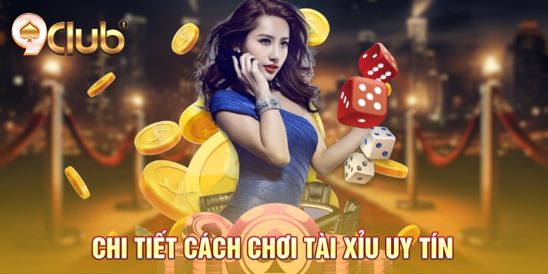 Chi tiết cách chơi tài xỉu uy tín Chi tiết cách chơi tài xỉu uy tín