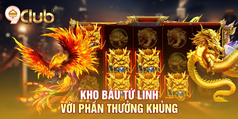 Kho báu tứ linh với phần thưởng khủng Kho báu tứ linh với phần thưởng khủng
