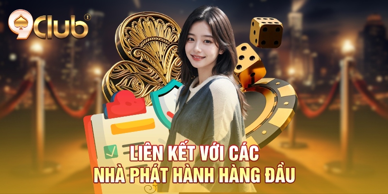Liên kết với các nhà phát hành hàng đầu Liên kết với các nhà phát hành hàng đầu