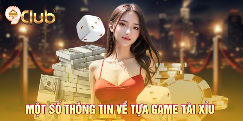 Một số thông tin về tựa game tài xỉu Một số thông tin về tựa game tài xỉu