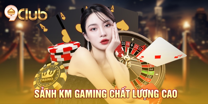 Sảnh KM gaming chất lượng cao Sảnh KM gaming chất lượng cao