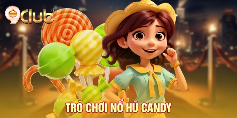 Trò chơi nổ hũ Candy Trò chơi nổ hũ Candy