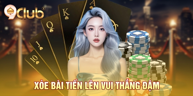 Xòe bài tiến lên vui thắng đậm Xòe bài tiến lên vui thắng đậm