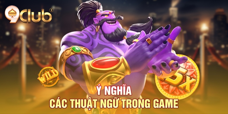 Ý nghĩa các thuật ngữ trong game Ý nghĩa các thuật ngữ trong game