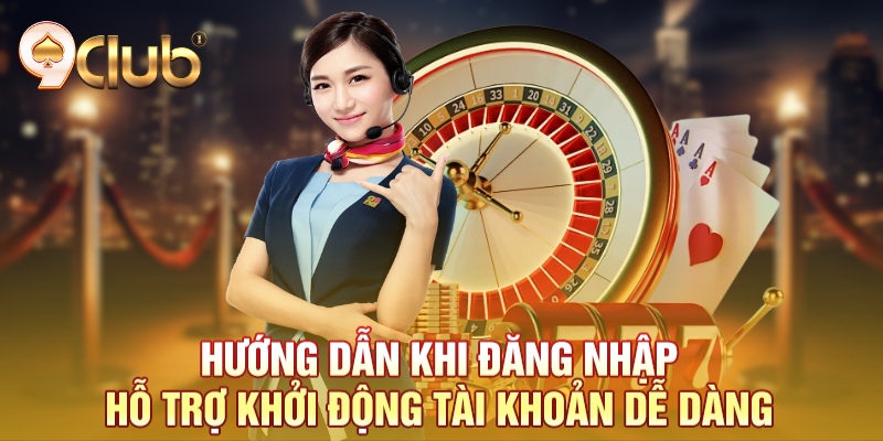 Hướng dẫn khi đăng nhập hỗ trợ khởi động tài khoản dễ dàng Hướng dẫn khi đăng nhập hỗ trợ khởi động tài khoản dễ dàng